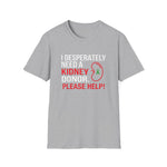 I Desperately Need a Kidney Donor Tee | USAVinyls