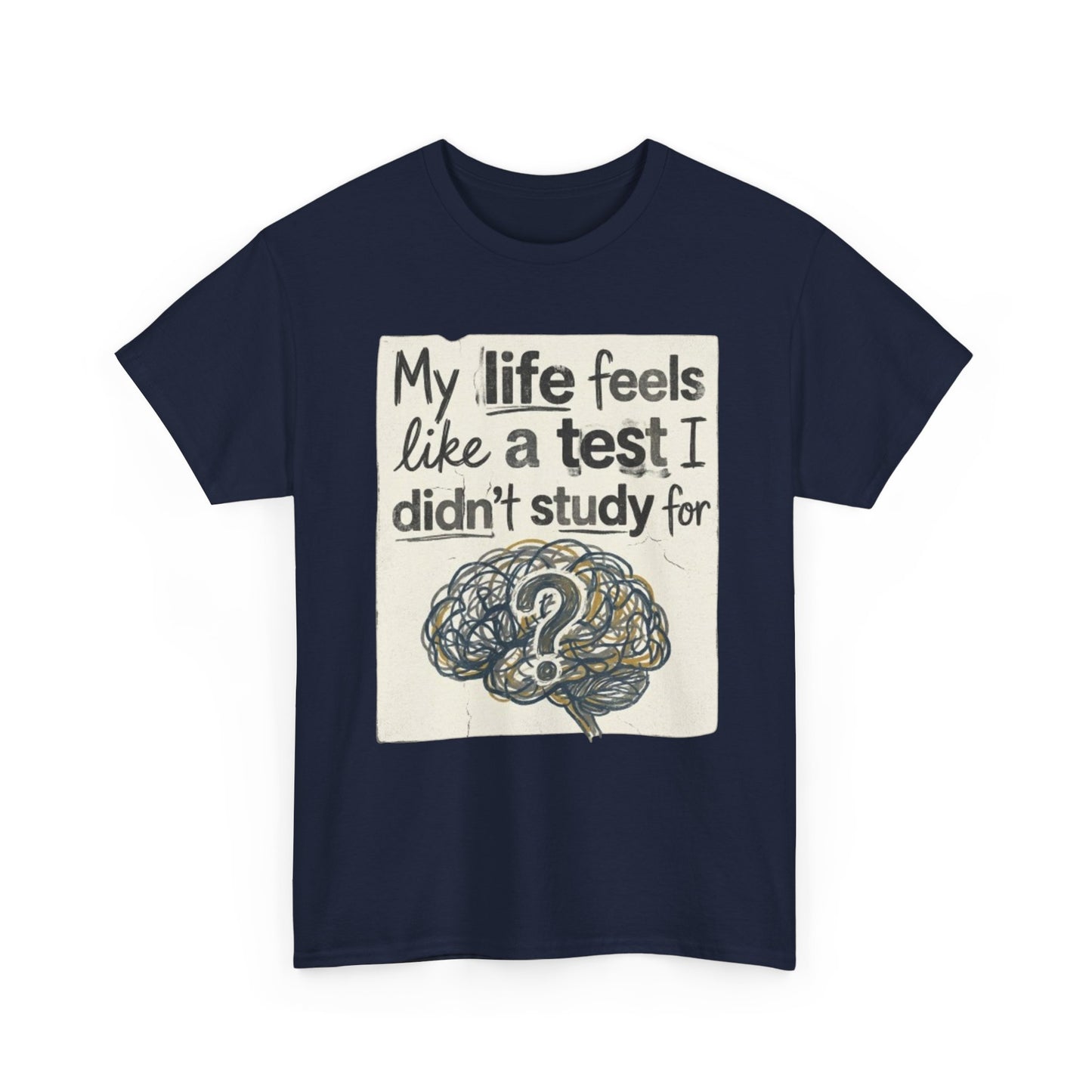 My Life Feels Like a Test I Didnt Study For T-Shirt, Brain Question Mark Tee