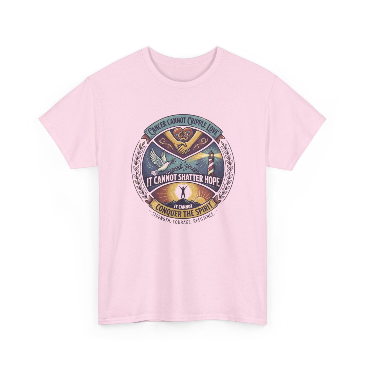 Cancer Cannot Cripple Love, It Cannot Shatter Hope, It Cannot Conquer the Spirit Tee