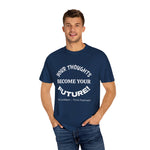 “Your Thoughts Become Your Future motivational t‑shirt, garment‑dyed cotton, relaxed unisex fit, front print”