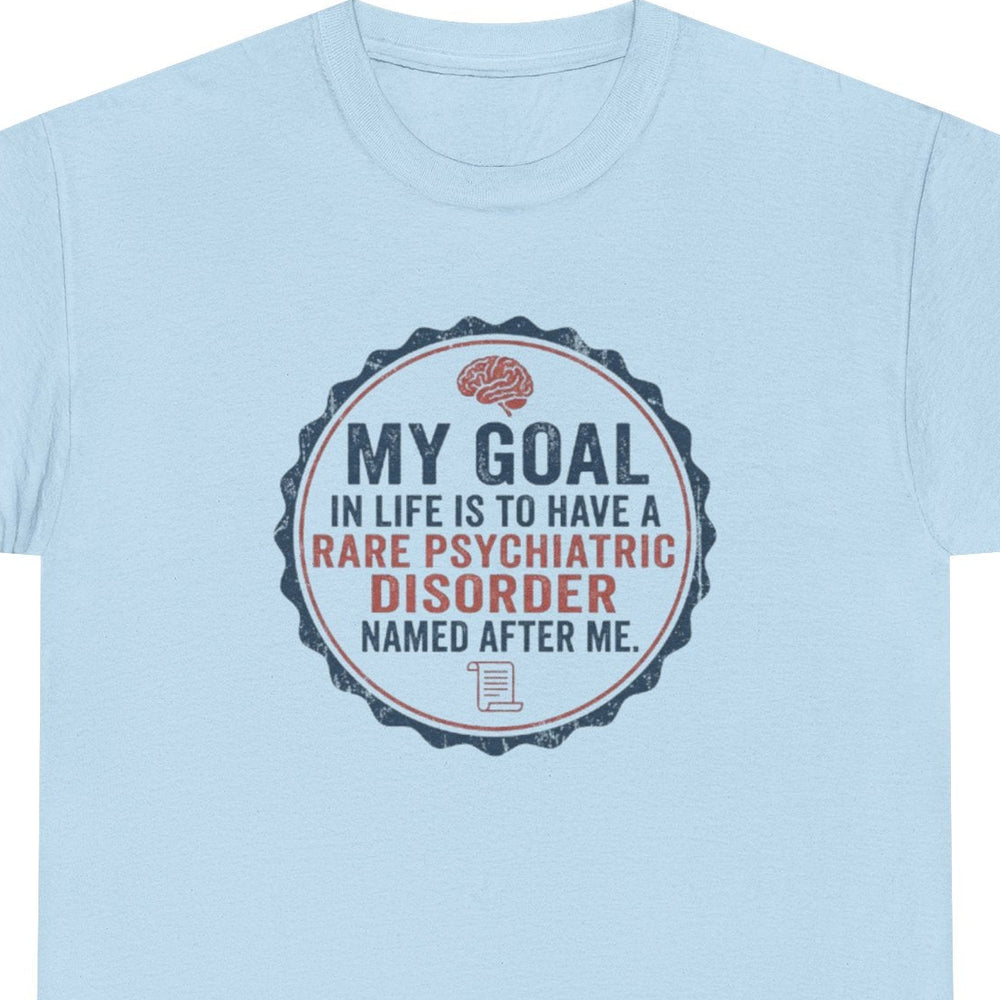 Rare psychiatric disorder named after me dark‑humor graphic t‑shirt, Light Blue, unisex, front view