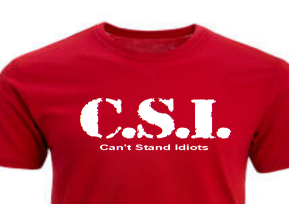 “C.S.I. Can’t Stand Idiots tee, red shirt with black vinyl text, flat lay”