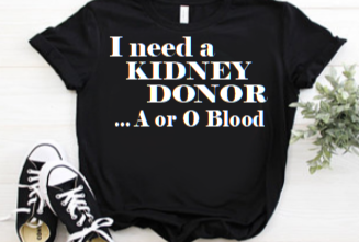 I Need a Kidney Donor T-shirt, Find kidney donor shirt