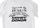 “Saved by Jesus and a Kidney Donor unisex graphic t‑shirt, black with white HTV text, front view”