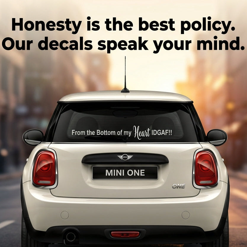 “IDGAF vinyl car decal, ‘From the Bottom of My Heart’ text, white”