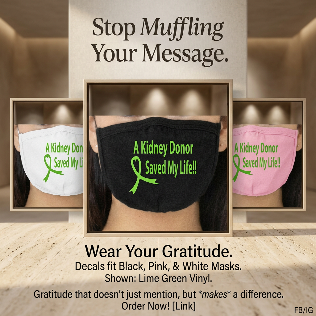 “A Kidney Donor Saved My Life cloth face mask, green vinyl text on black mask”