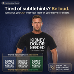 Kidney Donor Needed unisex graphic t‑shirt, black with white HTV text, front view