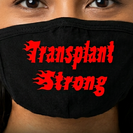 Transplant Strong cotton face mask with white HTV graphic, approx. 4×3 in, reusable, non‑medical
