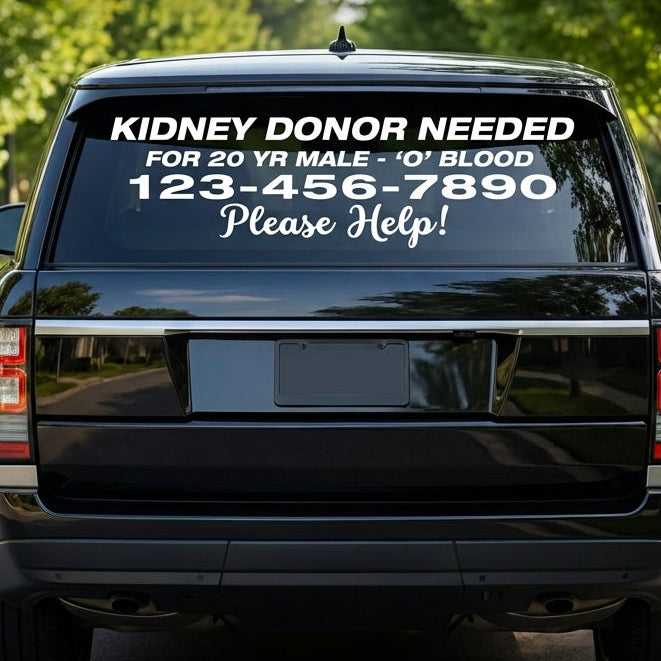Kidney Donor Needed custom car window decal with phone number, white, 16×32 in, die‑cut with no background on tinted rear glass
