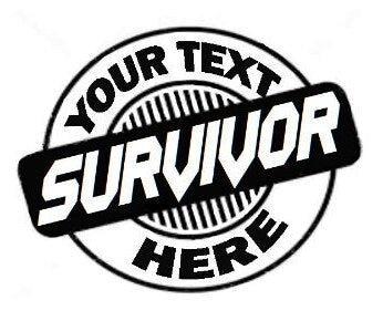 Survivor Decals for Kidney, Heart, Liver and Lung Transplant and Breast and Lung Cancer, Your Text Here Survivor, Custom Survivor Decal