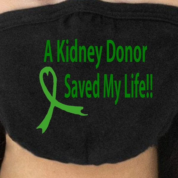 “A Kidney Donor Saved My Life cloth face mask, green vinyl text on black mask”