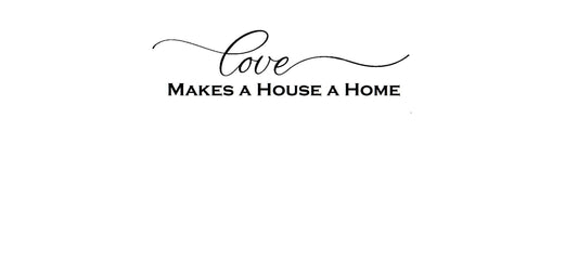 Love Makes a House a Home Decal, Love Makes a House a Home Sticker, Love Decal, Love Sticker, Home Wall Decal, Home Wall Sticker