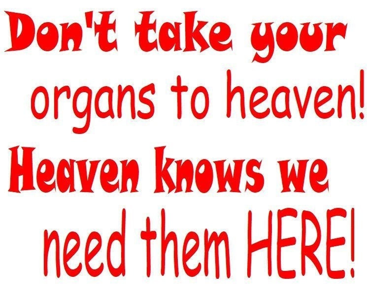 Don't Take Your Organs to Heaven, Organ Donation Decal, Transplant Decal, Donate Life, Kidney Decal, Recycle Yourself,Organ Donor, USAVinyls