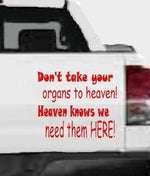 “Don’t Take Your Organs to Heaven vinyl car window decal, white, 10‑inch width”