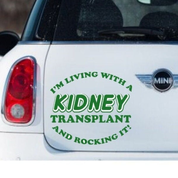“I’m living with a transplant (kidney/liver/heart) vinyl car decal, green, 9‑inch width on rear of car”