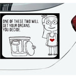 “One Of These Two Will Get Your Organs" vinyl car window decal, black , 9‑inch width, die‑cut with no background on trunk”