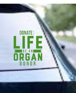 Donate Life — Be an Organ Donor vinyl car window decal, white, 9‑inch width”