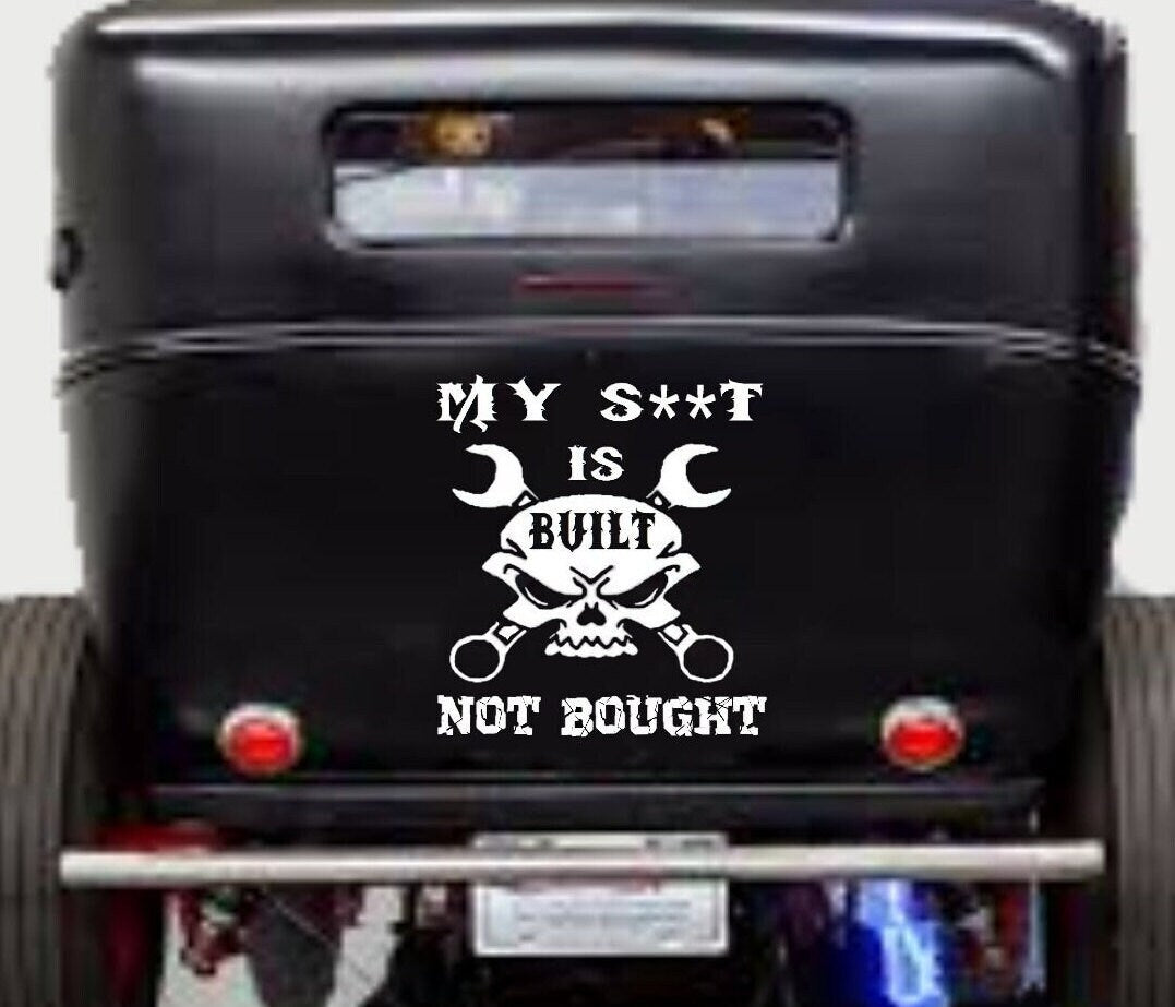 My S**t is Built Not Bought, Skull Car Vinyl, Skull Car Decal ,Hot Car Decal ,Car Side Decal, Car Trunk Decal, Car Door Decal