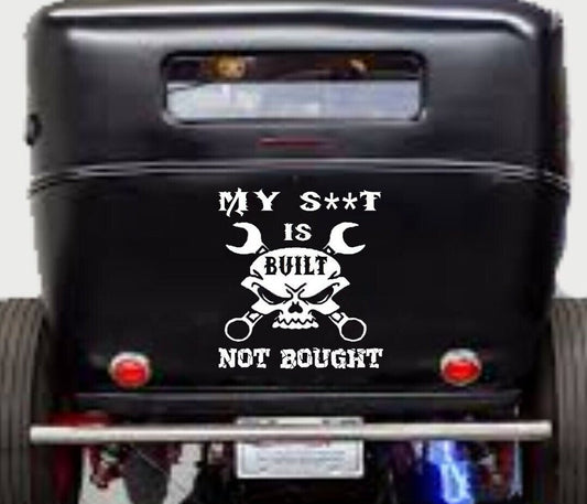 My S**t is Built Not Bought, Skull Car Vinyl, Skull Car Decal ,Hot Car Decal ,Car Side Decal, Car Trunk Decal, Car Door Decal